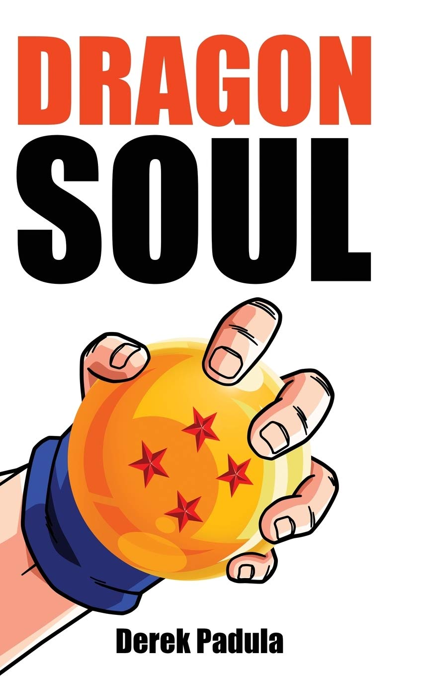 Buy Dragon Soul: 30 Years of Dragon Ball Fandom by Derek Padula | Hardcover | English | Comics & Mangas | Bookshops.in — BookShops.in