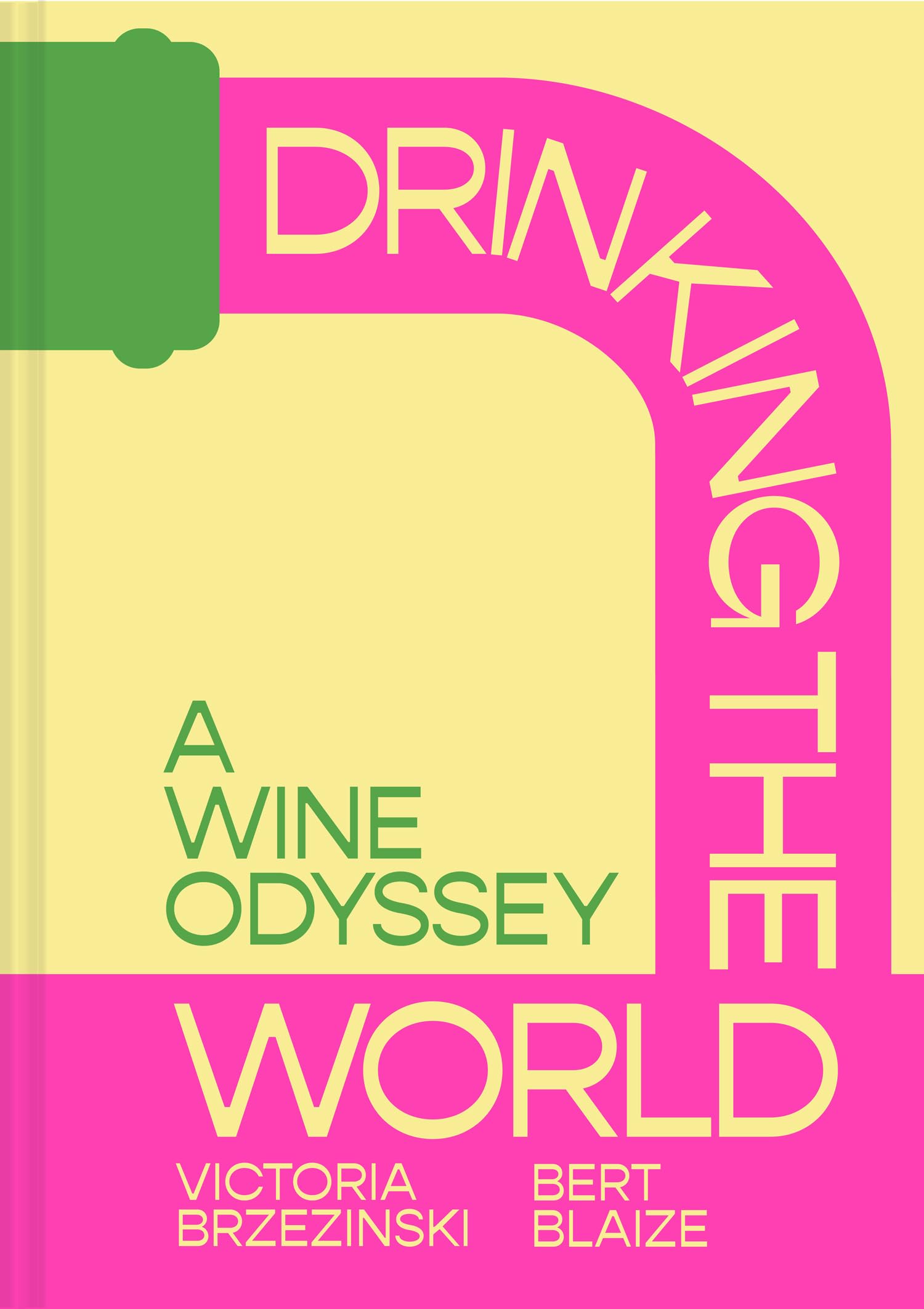 Buy Drinking the World: A Wine Odyssey by Victoria Brzezinski & Bert Blaize | Pavilion Books | Hardcover | Travel & Wine Culture Book — BookShops.in
