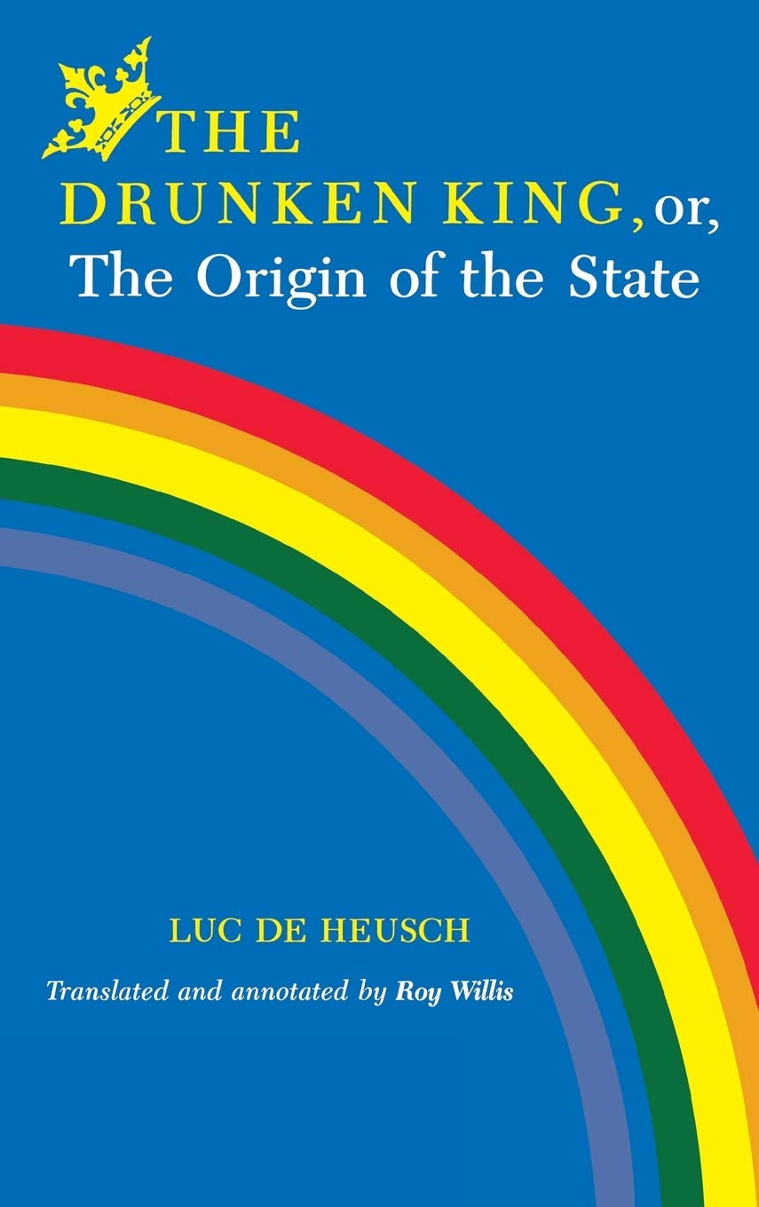 Buy The Drunken King, or, The Origin of the State by Luc De Heusch | Indiana University Press | Hardcover | Political Science & Anthropology — BookShops.in