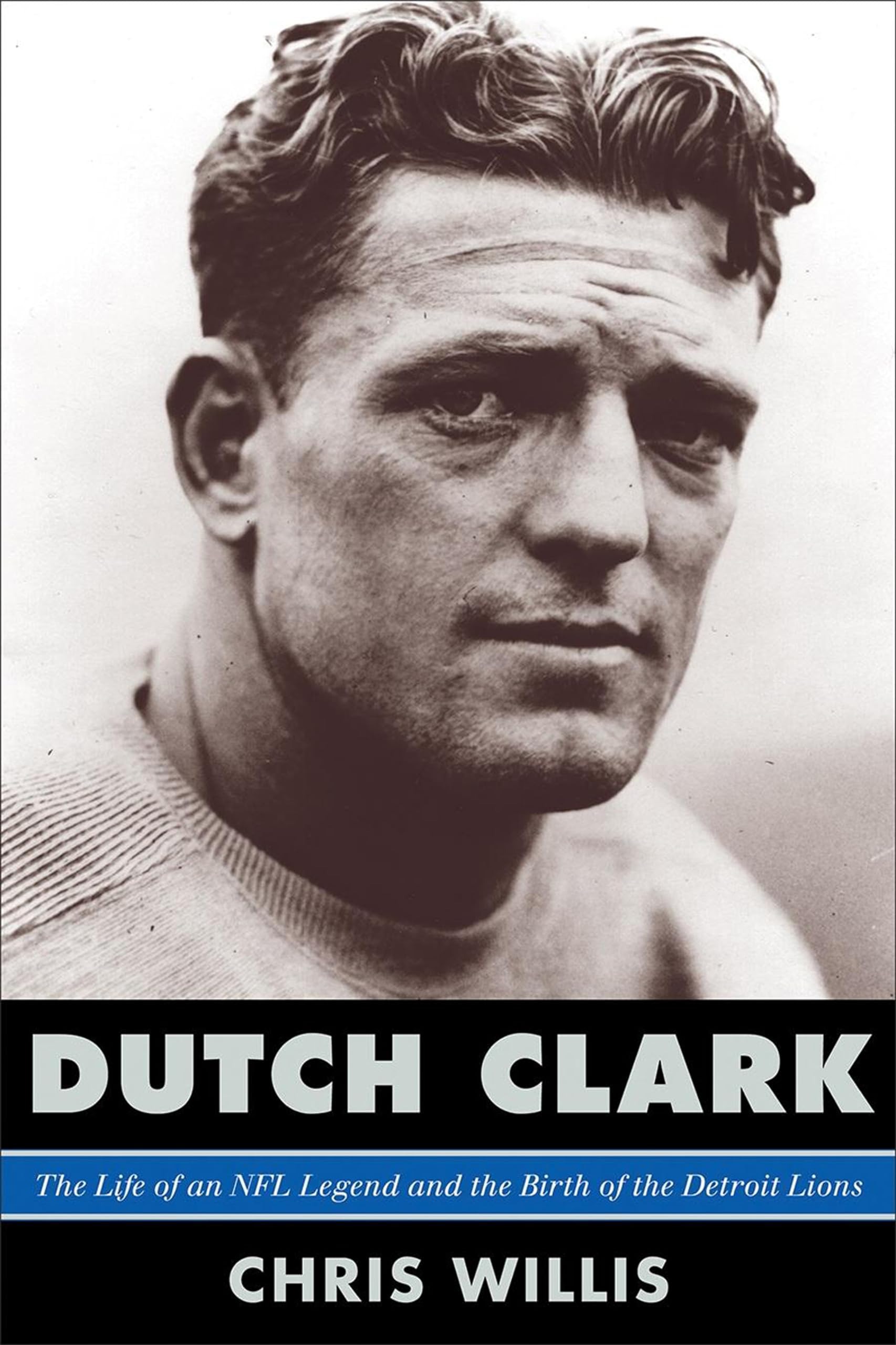 Buy Dutch Clark: The Life of an NFL Legend and the Birth of the Detroit Lions by Chris Willis | Steve Sabol | Scarecrow Press | English | Paperback | 9780810885202 — BookShops.in