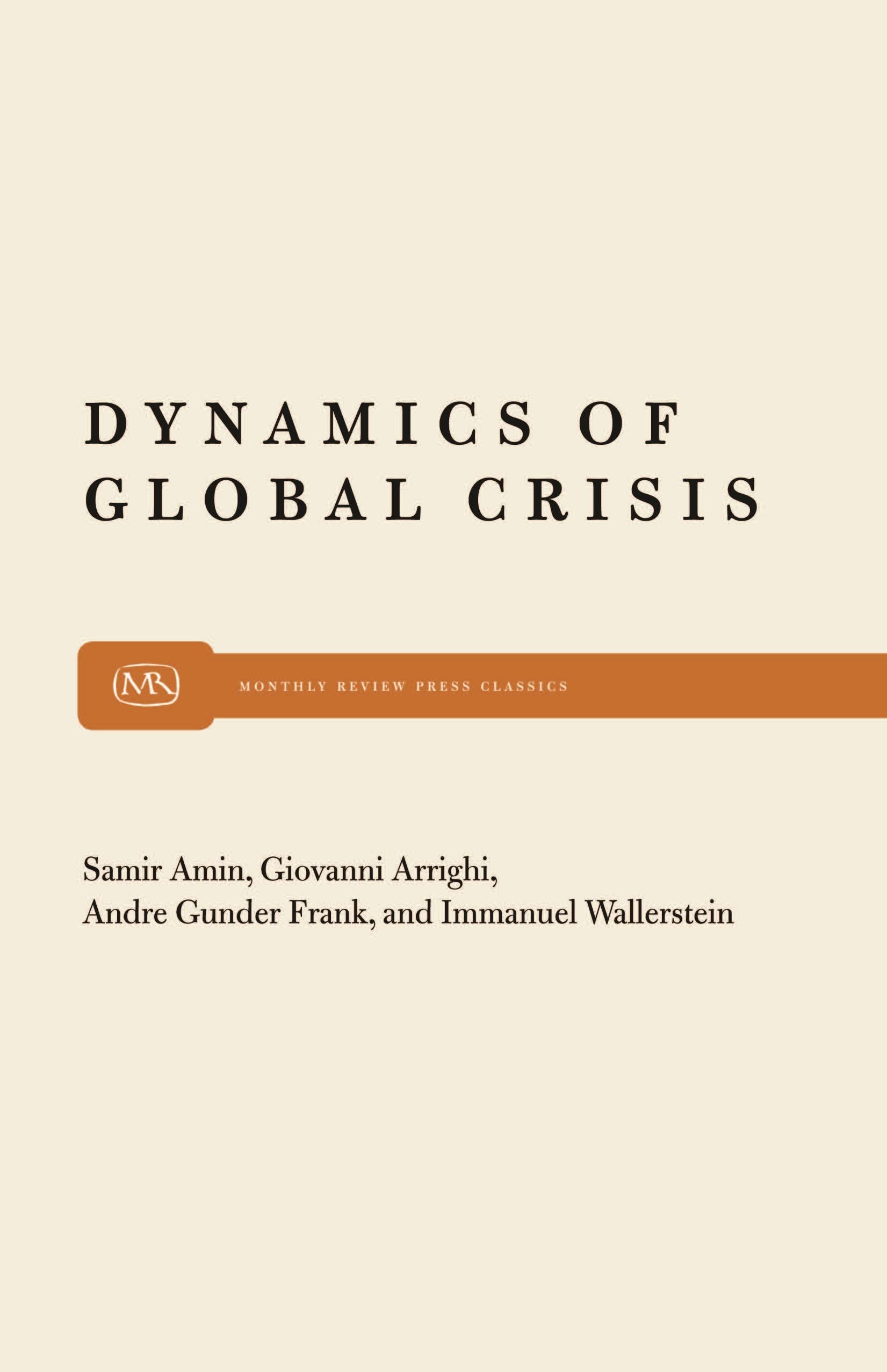 Buy Dynamics of Global Crisis by Samir Amin, Giovanni Arrighi, Andre Gunder Frank | Monthly Review Press | Hardcover | Political Science & International Relations — BookShops.in