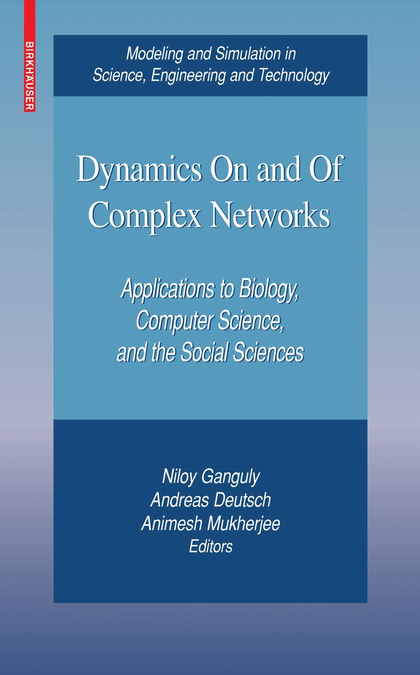 Buy Dynamics on and of Complex Networks: Applications to Biology, Computer Science, and Social Sciences by Niloy Ganguly, Andreas Deutsch, Animesh Mukherjee | Birkhauser | English | Paperback | 2009 Edition — BookShops.in