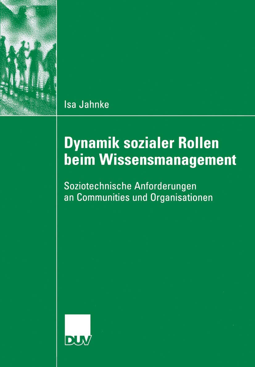 Buy Dynamik sozialer Rollen beim Wissensmanagement: Soziotechnische Anforderungen an Communities und Organisationen by Isa Jahnke, Thomas Herrmann, Sigrid Metz-Göckel | Deutscher Universitatsverlag | German Hardcover | 2006 Edition | Management Textbook — BookShops.in