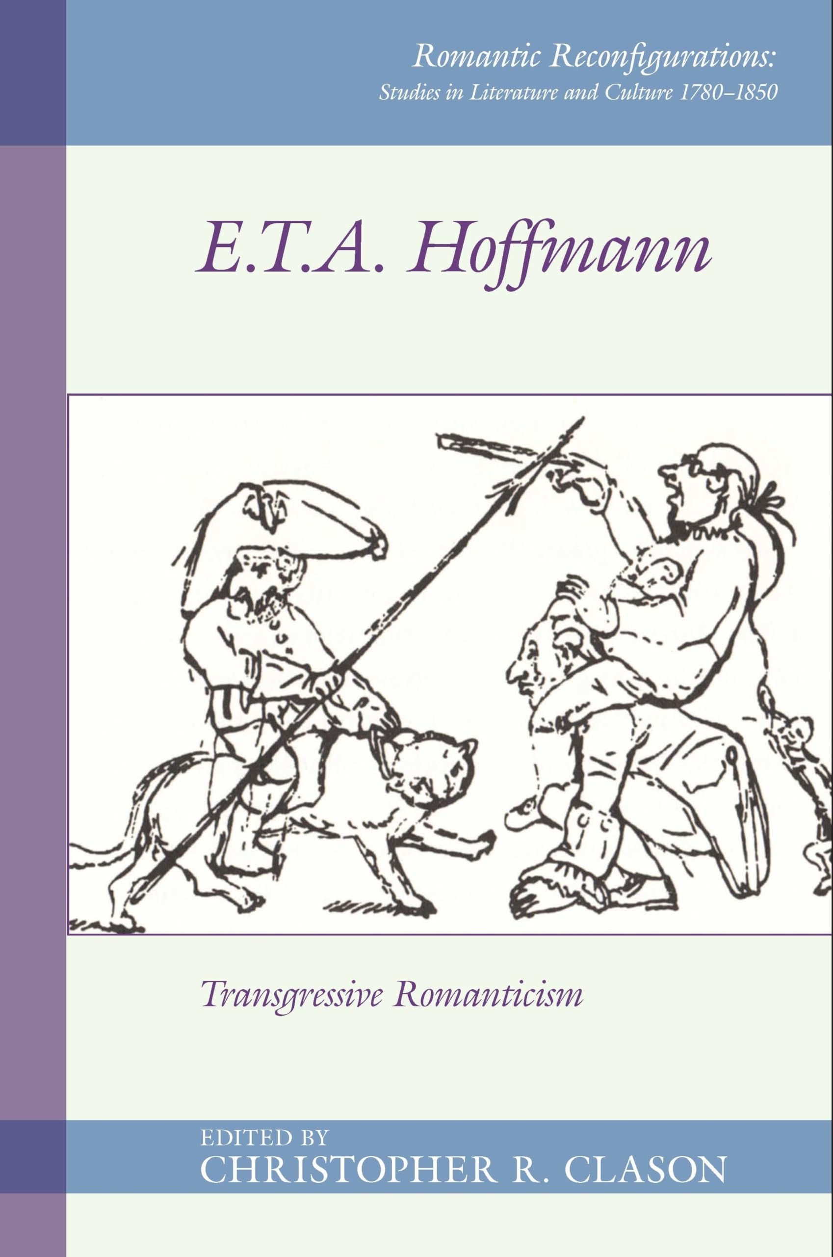 Buy E. T. A. Hoffmann: Transgressive Romanticism by Christopher R. Clason | Liverpool University Press | English Paperback | 9781786941213 — BookShops.in