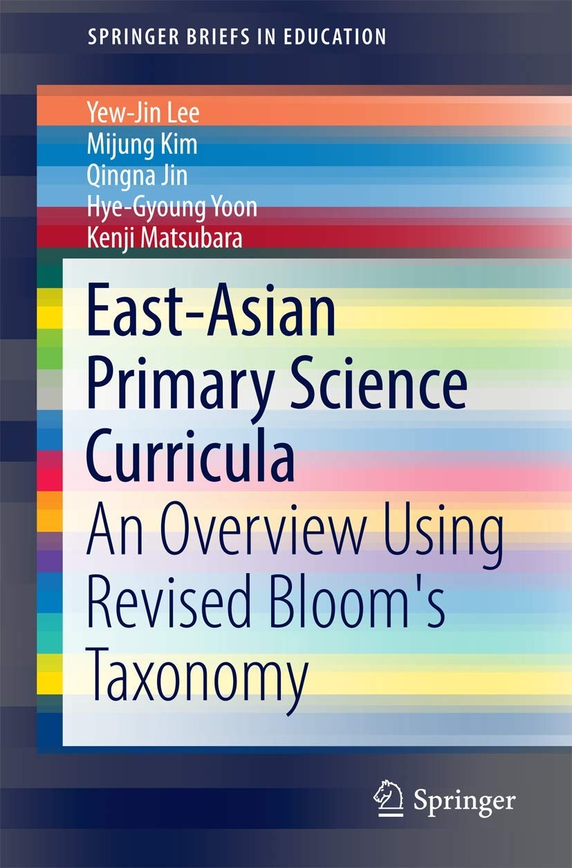 Buy East-Asian Primary Science Curricula: An Overview Using Revised Bloom's Taxonomy by Yew-Jin Lee, Mijung Kim, Qingna Jin | Springer Verlag, Singapore | English | Paperback | 1st ed. 2017 — BookShops.in