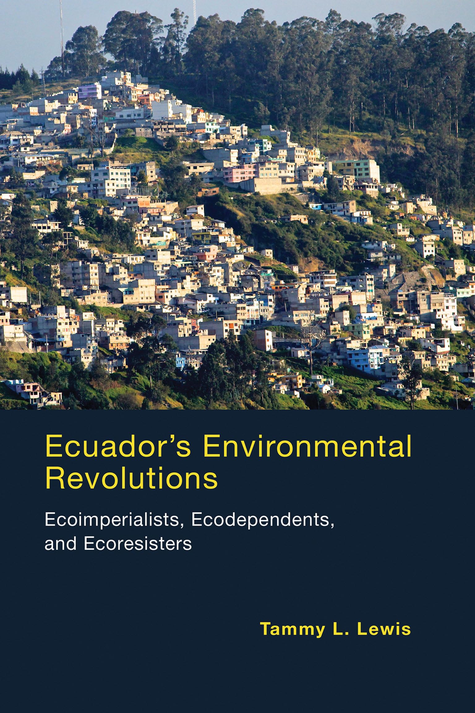 Buy Ecuador's Environmental Revolutions by Tammy L. Lewis | MIT Press | Hardcover | Latin American History & Sustainable Development — BookShops.in