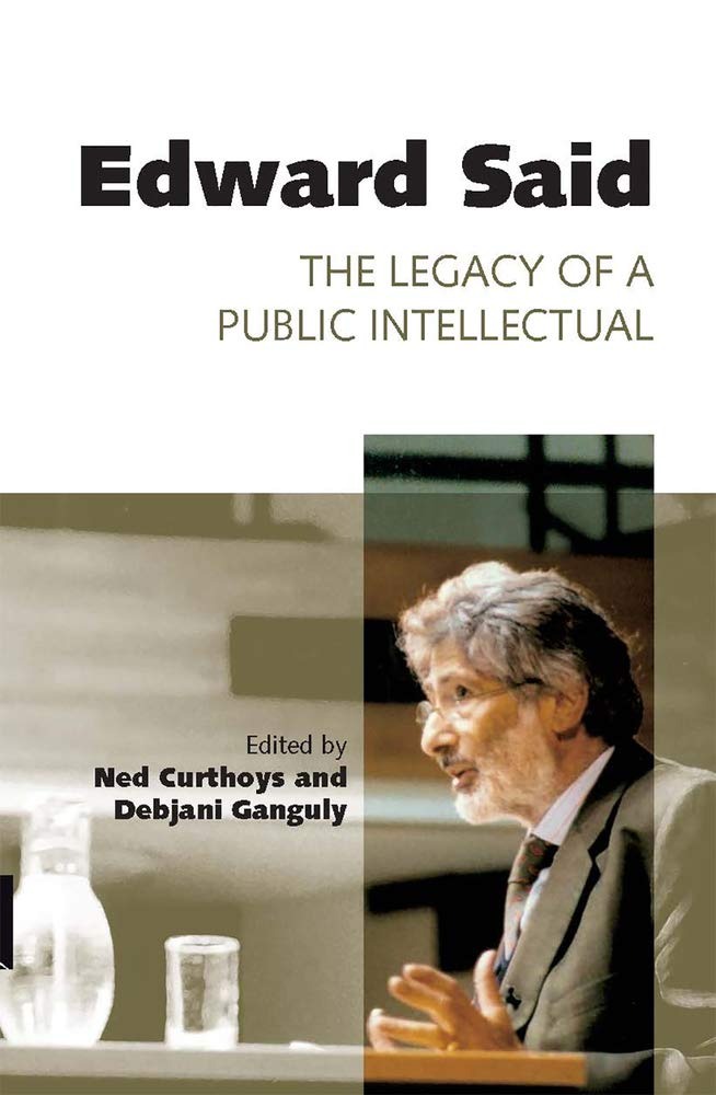 Buy Edward Said: The Legacy of a Public Intellectual (Academic Monographs) by Debjani Ganguly and Ned Curthoys - Melbourne University Press, English, Paperback, Print on Demand Edition — BookShops.in