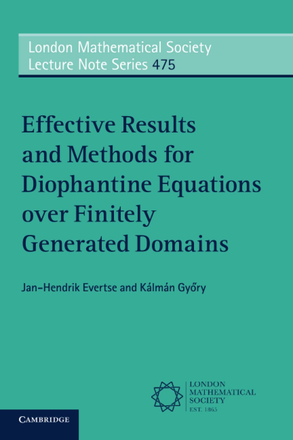 Buy Effective Results and Methods for Diophantine Equations over Finitely Generated Domains (London Mathematical Society Lecture Note Series 475) | Jan-Hendrik Evertse, Kálmán Győry | Cambridge University Press | Hardcover | English — BookShops.in