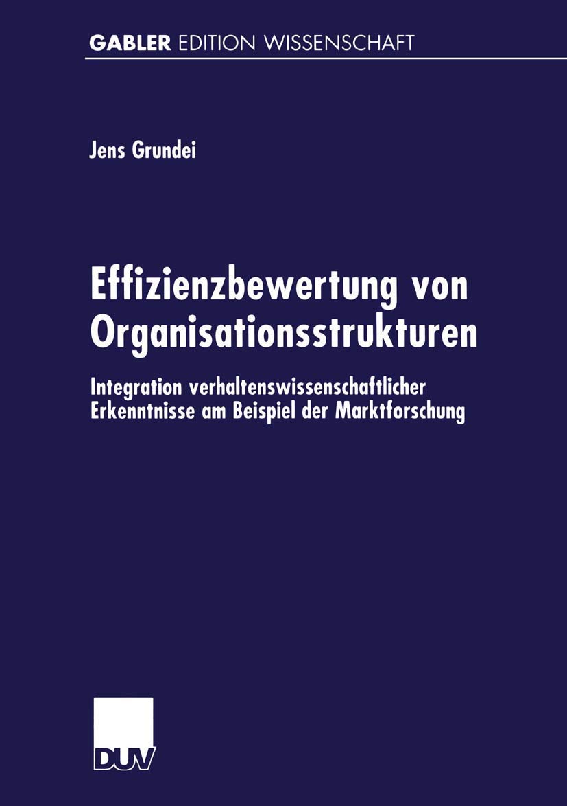 Buy Effizienzbewertung von Organisationsstrukturen: Integration verhaltenswissenschaftlicher Erkenntnisse am Beispiel der Marktforschung by Jens Grundei | Deutscher Universitatsverlag | German Hardcover | 1999 Edition — BookShops.in