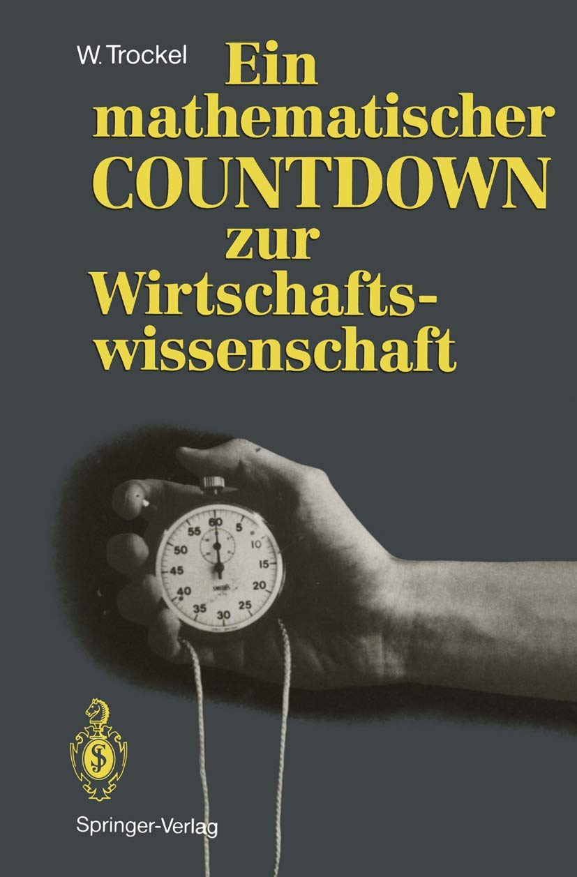 Buy Ein mathematischer COUNTDOWN zur Wirtschaftswissenschaft by Walter Trockel | Springer-Verlag | German Hardcover | Economic Theory Textbook — BookShops.in