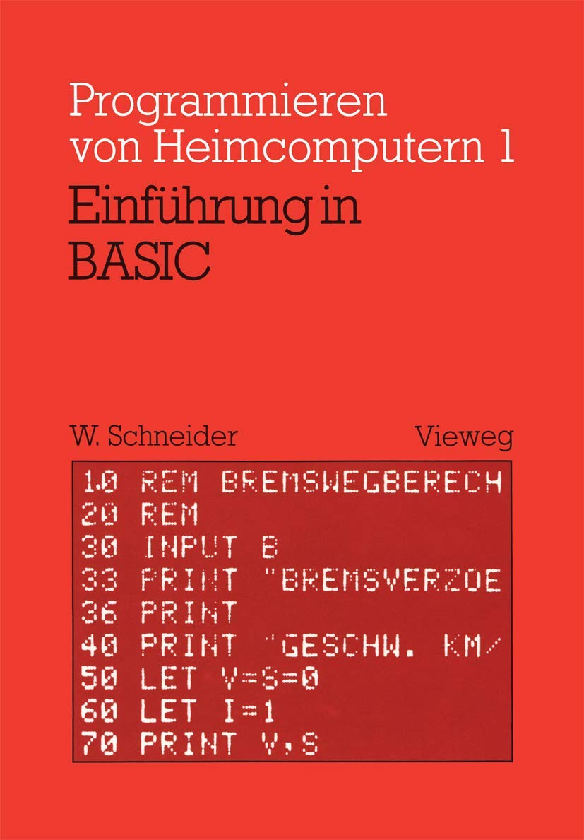 Buy Einführung in BASIC: Mit zahlreichen Beispielen und 10 vollständigen Programmen (Programmieren von Mikrocomputern) by Wolfgang Schneider - Vieweg+Teubner Verlag German Hardcover 1979 Edition — BookShops.in