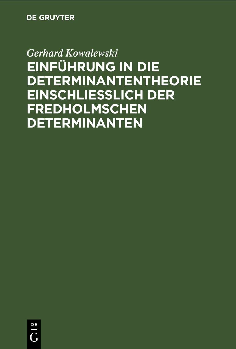 Buy Einführung in die Determinantentheorie einschließlich der Fredholmschen Determinanten by Gerhard Kowalewski | De Gruyter | German | Paperback | 3rd Edition — BookShops.in