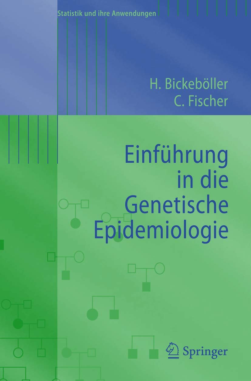 Buy Einführung in die Genetische Epidemiologie (Statistik und ihre Anwendungen) by Heike Bickeböller, Christine Fischer | Hardcover | 2007 | Springer | German | Medicine & Genetics Textbook — BookShops.in