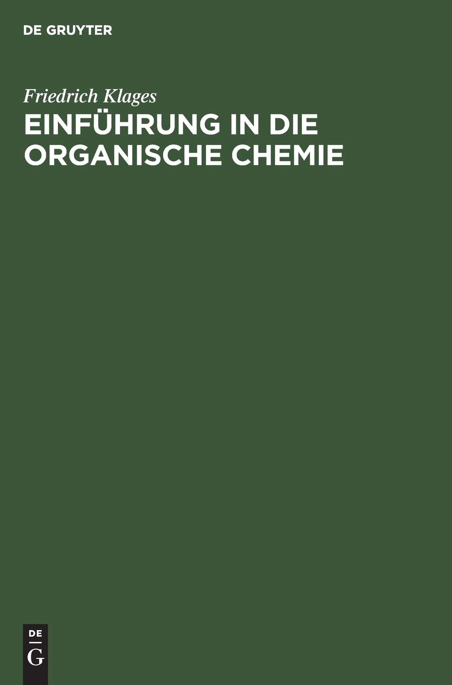 Buy Einführung in die organische Chemie by Friedrich Klages | De Gruyter Hardcover 2nd Edition | German Language Chemistry Textbook for Higher Education Students — BookShops.in