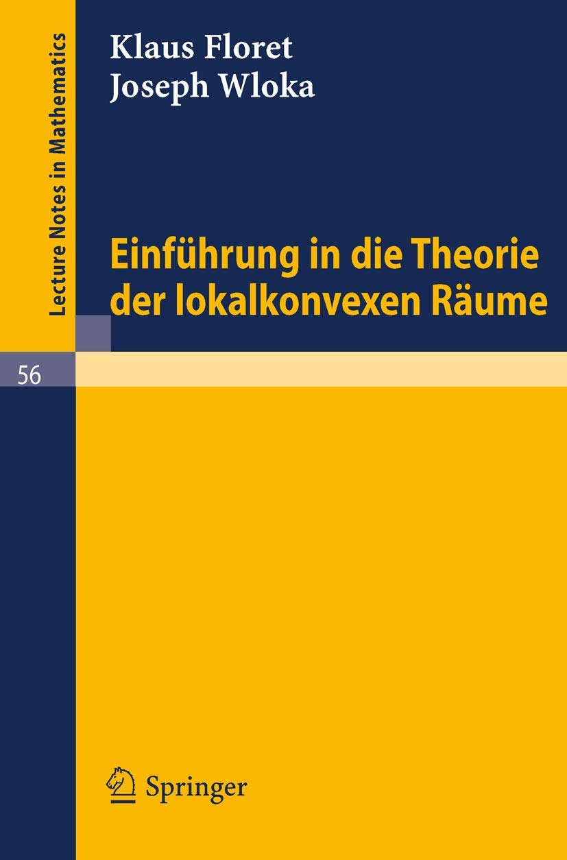 Buy Einführung in die Theorie der lokalkonvexen Räume (Lecture Notes in Mathematics 56) by Klaus Floret & Joseph Wloka | Springer-Verlag | German Hardcover | Functional Analysis Textbook — BookShops.in