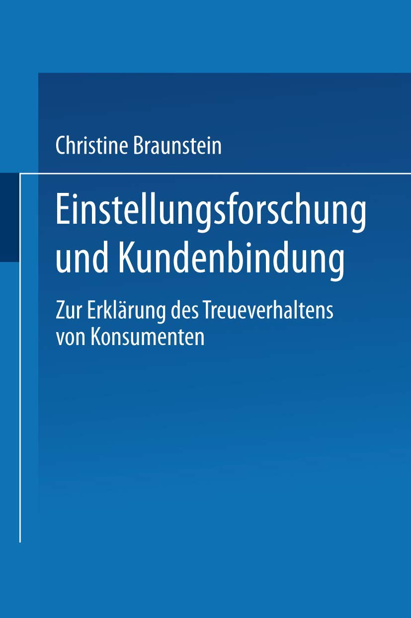 Buy Einstellungsforschung und Kundenbindung: Zur Erklärung des Treueverhaltens von Konsumenten by Christine Braunstein | Deutscher Universitätsverlag | Hardcover | German | 2001 Edition | Business & Economics Textbook — BookShops.in