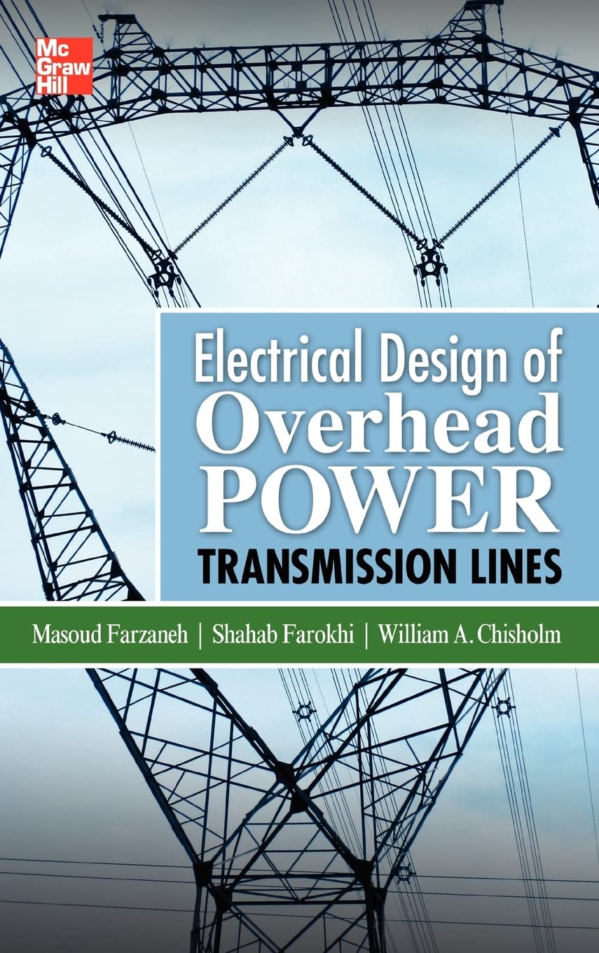 Buy Electrical Design of Overhead Power Transmission Lines by Masoud Farzaneh, Shahab Farokhi, William A. Chisholm | McGraw-Hill Professional | Hardcover | 9780071771917 — BookShops.in