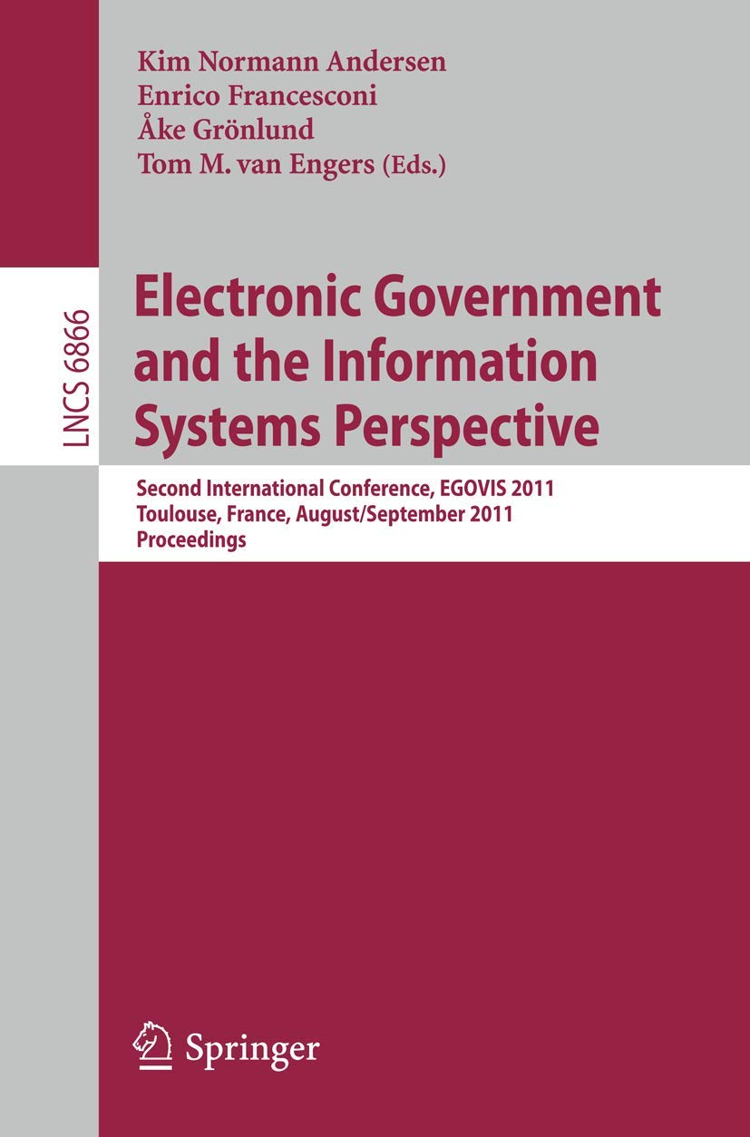 Buy Electronic Government and the Information Systems Perspective: EGOVIS 2011 Conference Proceedings | Kim Normann Andersen, Enrico Francesconi, Ake Grönlund | Springer | Hardcover | English | 2011 Edition | Political Science Government Textbooks — BookShops.in