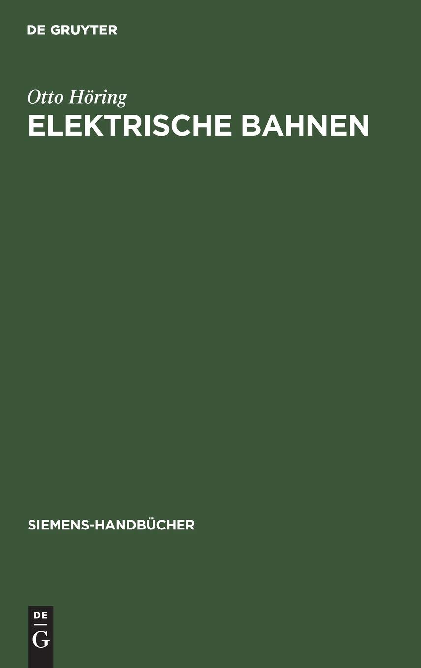 Buy Elektrische Bahnen (Siemens-Handbcher, Band 15) by Otto Höring | De Gruyter | German Language | Paperback | Reprint 2019 Edition — BookShops.in