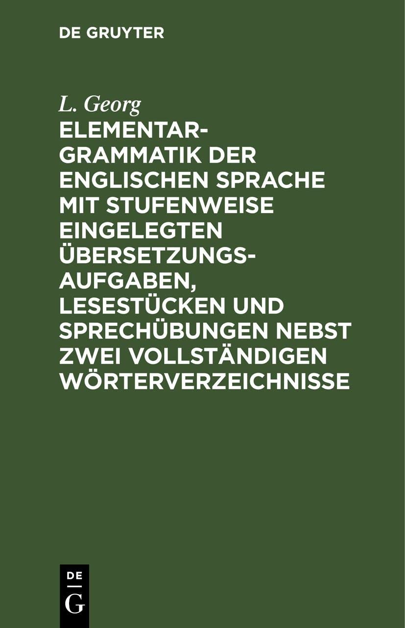 Buy Elementargrammatik der englischen Sprache by L. Georg | De Gruyter | German Language | Paperback | 7th Edition | 1877 — BookShops.in