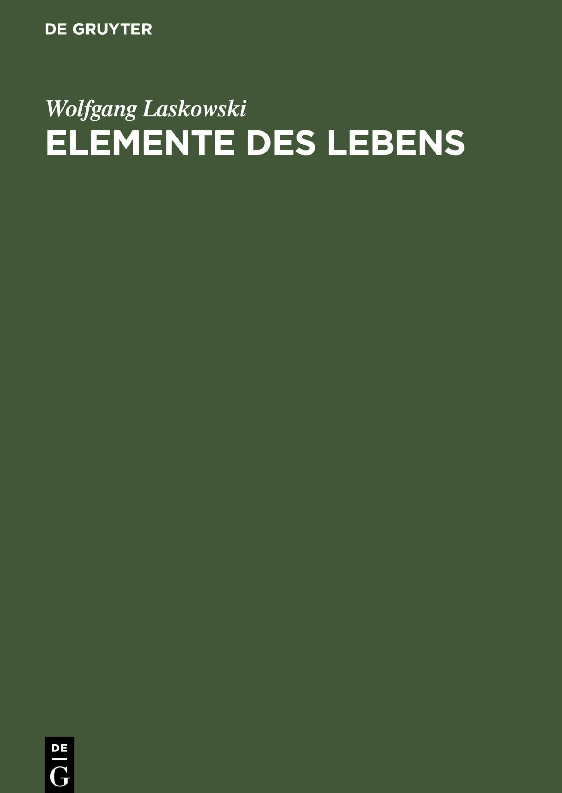 Buy Elemente des Lebens: Einführung in die Grundlagen Der Allgemeinen Biologie by Wolfgang Laskowski | De Gruyter | German Paperback | Reprint 2019 Edition — BookShops.in