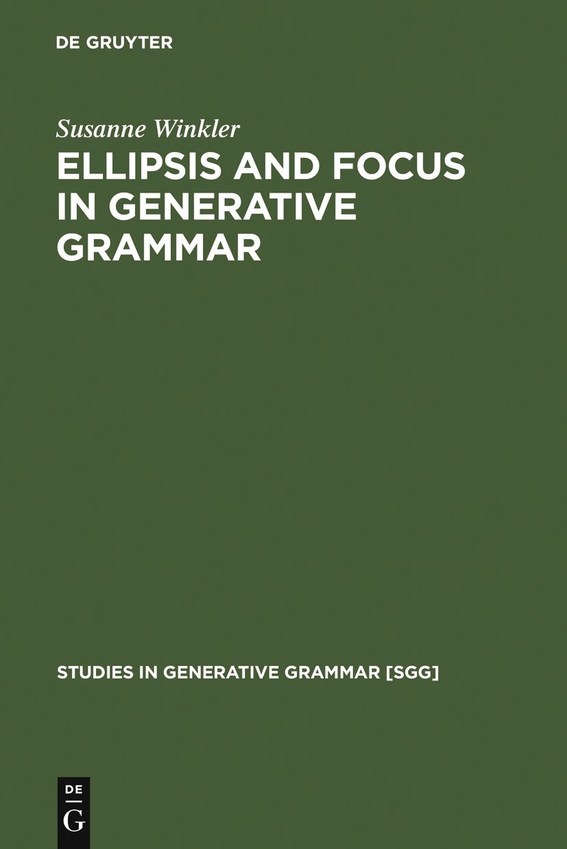 Buy Ellipsis and Focus in Generative Grammar by Susanne Winkler | De Gruyter Mouton | English | Paperback | Reprint 2011 | Studies in Generative Grammar 81 — BookShops.in