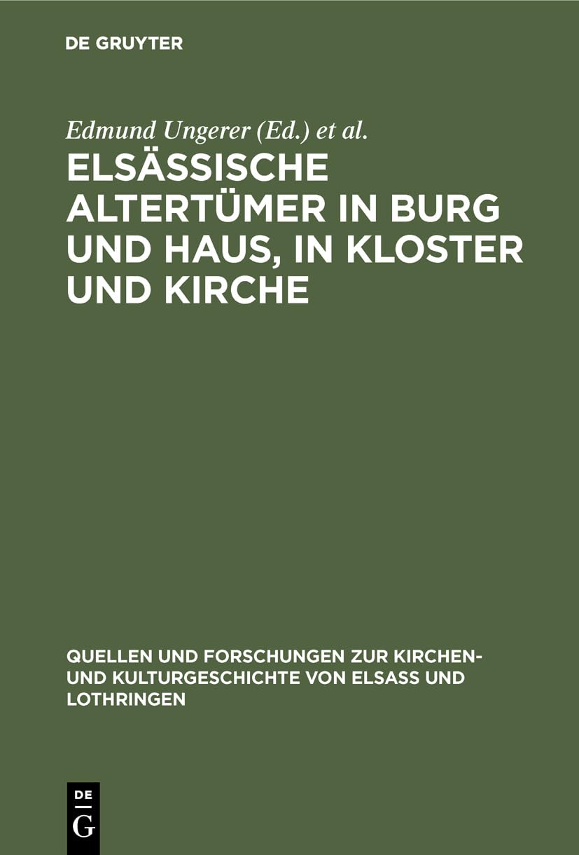 Buy Elsssische Altertmer in Burg und Haus, in Kloster und Kirche: Inventare Vom Ausgang Des Mittelalters Bis Zum 30jährigen Kriege Aus Stadt Und ... Zur Kirchen- Und Kulturgeschichte Vo) by Edmund Ungerer and Johannes Ficker, De Gruyter, German Paperback, Reprint 2019 — BookShops.in
