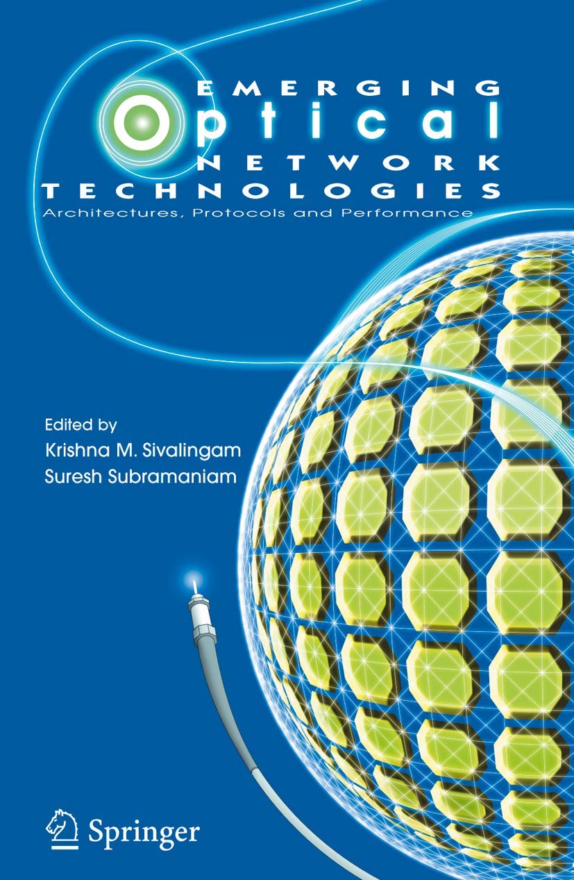 Buy Emerging Optical Network Technologies: Architectures, Protocols and Performance by Krishna M. Sivalingam and Suresh Subramaniam | Springer | Hardcover | 2004 Edition | Computers & Internet | Hardware & DIY — BookShops.in
