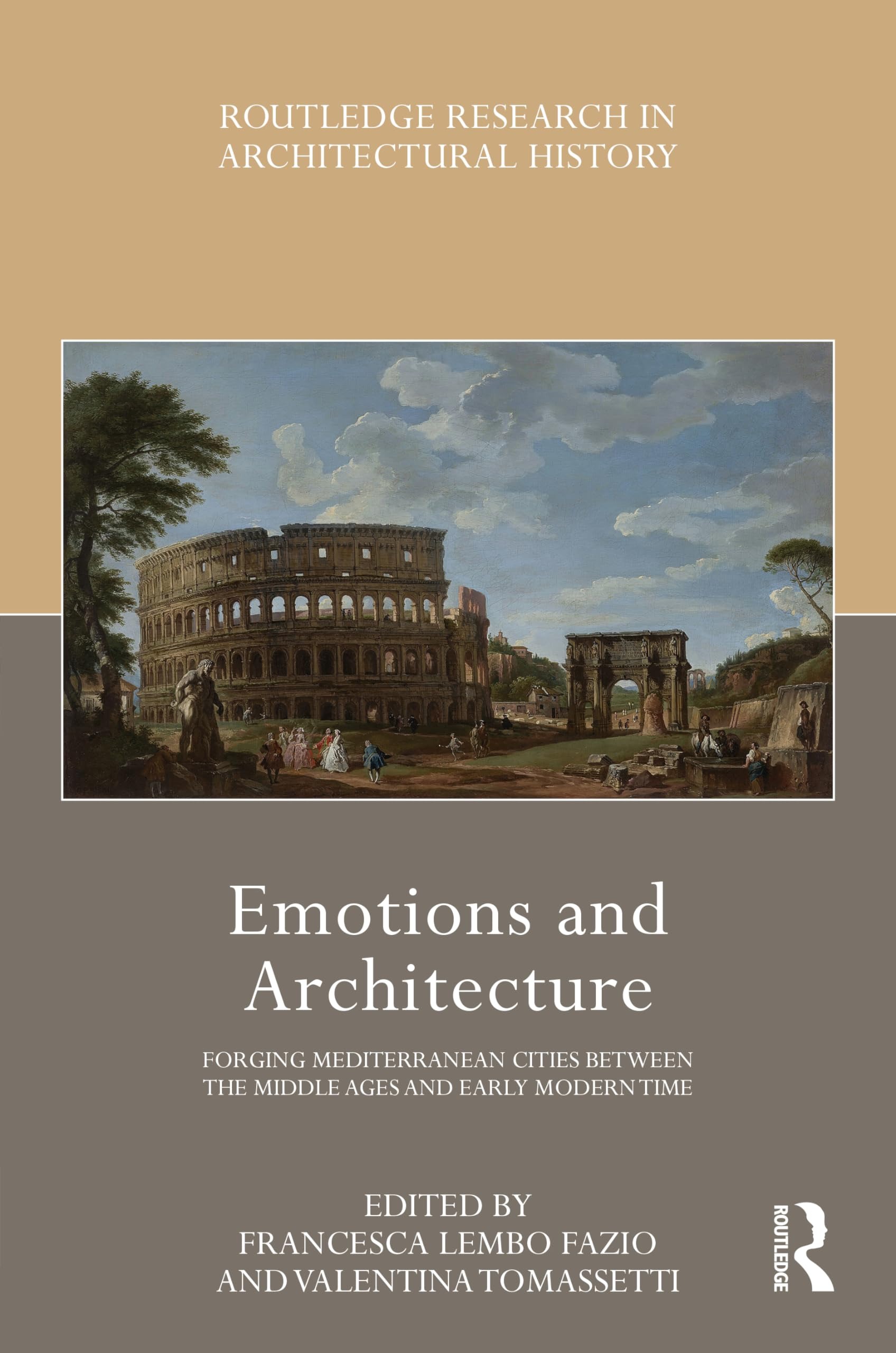 Buy Emotions and Architecture: Forging Mediterranean Cities Between the Middle Ages and Early Modern Time by Francesca Lembo Fazio, Valentina Tomassetti | Routledge | English | Paperback | 1st Edition — BookShops.in