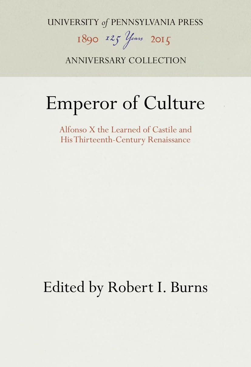 Buy Emperor of Culture: Alfonso X the Learned of Castile and His Thirteenth-Century Renaissance by S. J. - University of Pennsylvania Press, English, Paperback — BookShops.in