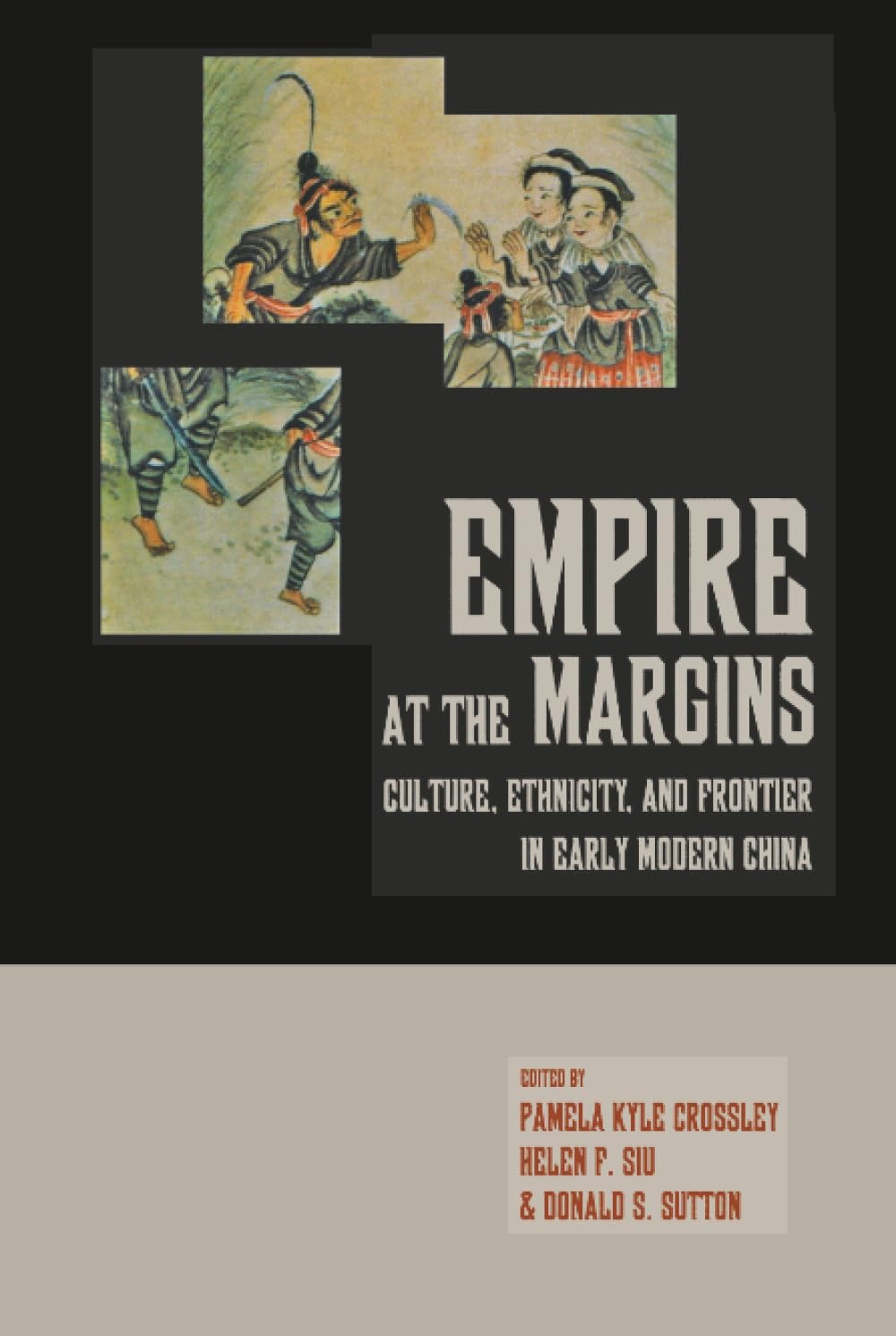 Buy Empire at the Margins: Culture, Ethnicity, And Frontier in Early Modern China by Pamela Kyle Crossley, Helen F. Siu, Donald S. Sutton - Univ of California Pr - English - Paperback — BookShops.in