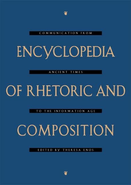 Buy Encyclopedia of Rhetoric and Composition: Communication from Ancient Times to the Information Age by Theresa Enos | Hardcover | Routledge | 9780824072001 | Higher Education Textbooks — BookShops.in