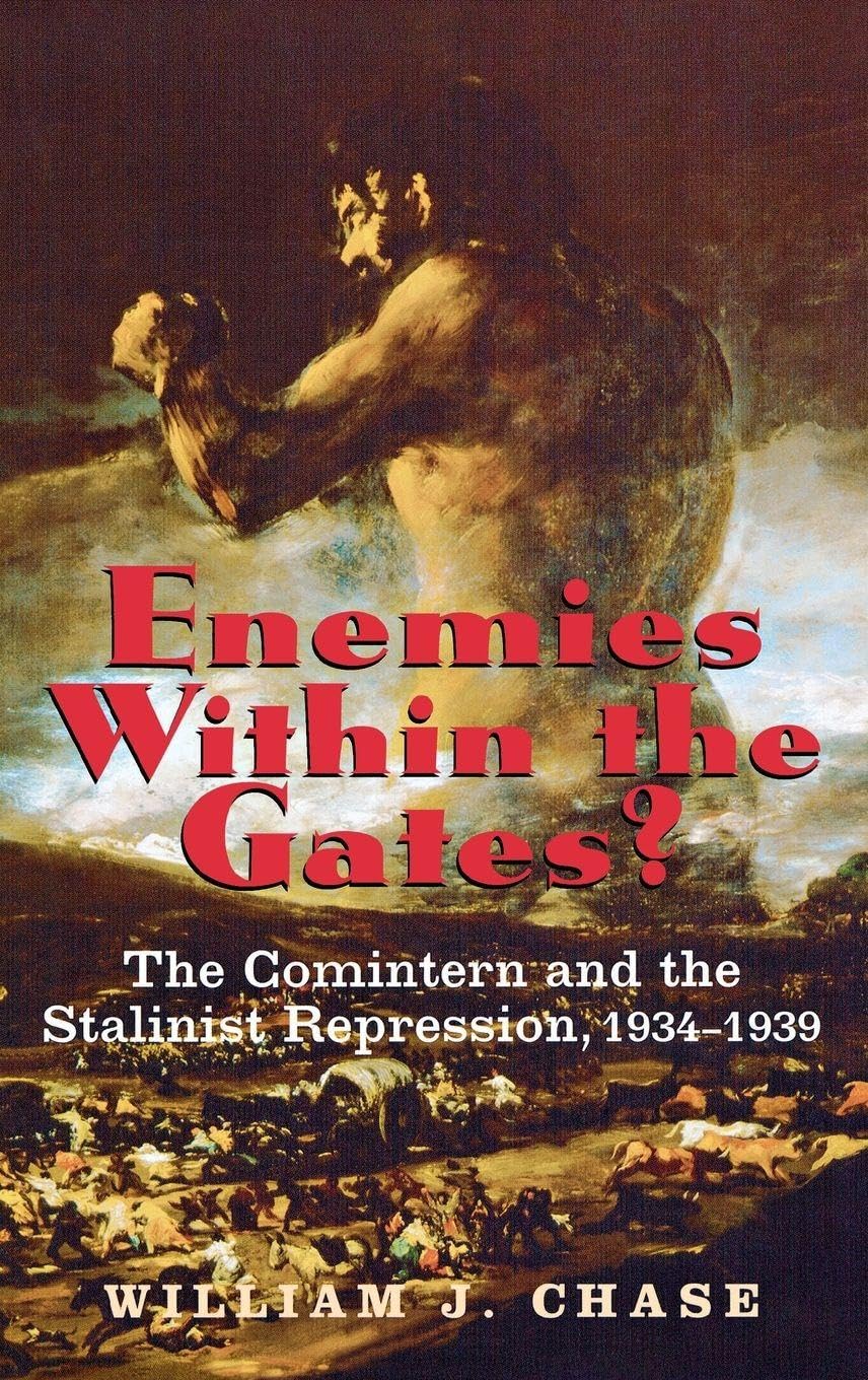 Buy Enemies Within the Gates?: The Comintern and the Stalinist Repression, 1934-1939 (Annals of Communism) by William J. Chase, Vadim A. Staklo - Yale University Press, English, Paperback — BookShops.in