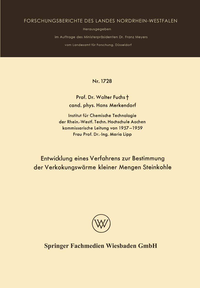 Buy Entwicklung eines Verfahrens zur Bestimmung der Verkokungswärme kleiner Mengen Steinkohle: 1728 (Forschungsberichte des Landes Nordrhein-Westfalen) by Walter Maximilian Fuchs, VS Verlag, German Hardcover, 1966 Edition — BookShops.in