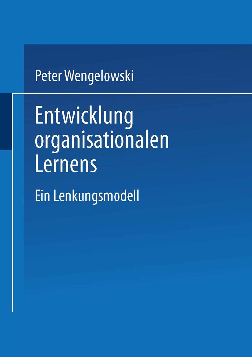 Buy Entwicklung organisationalen Lernens: Ein Lenkungsmodell by Peter Wengelowski | German Hardcover | Deutscher Universitatsverlag | Business & Economics Textbook — BookShops.in