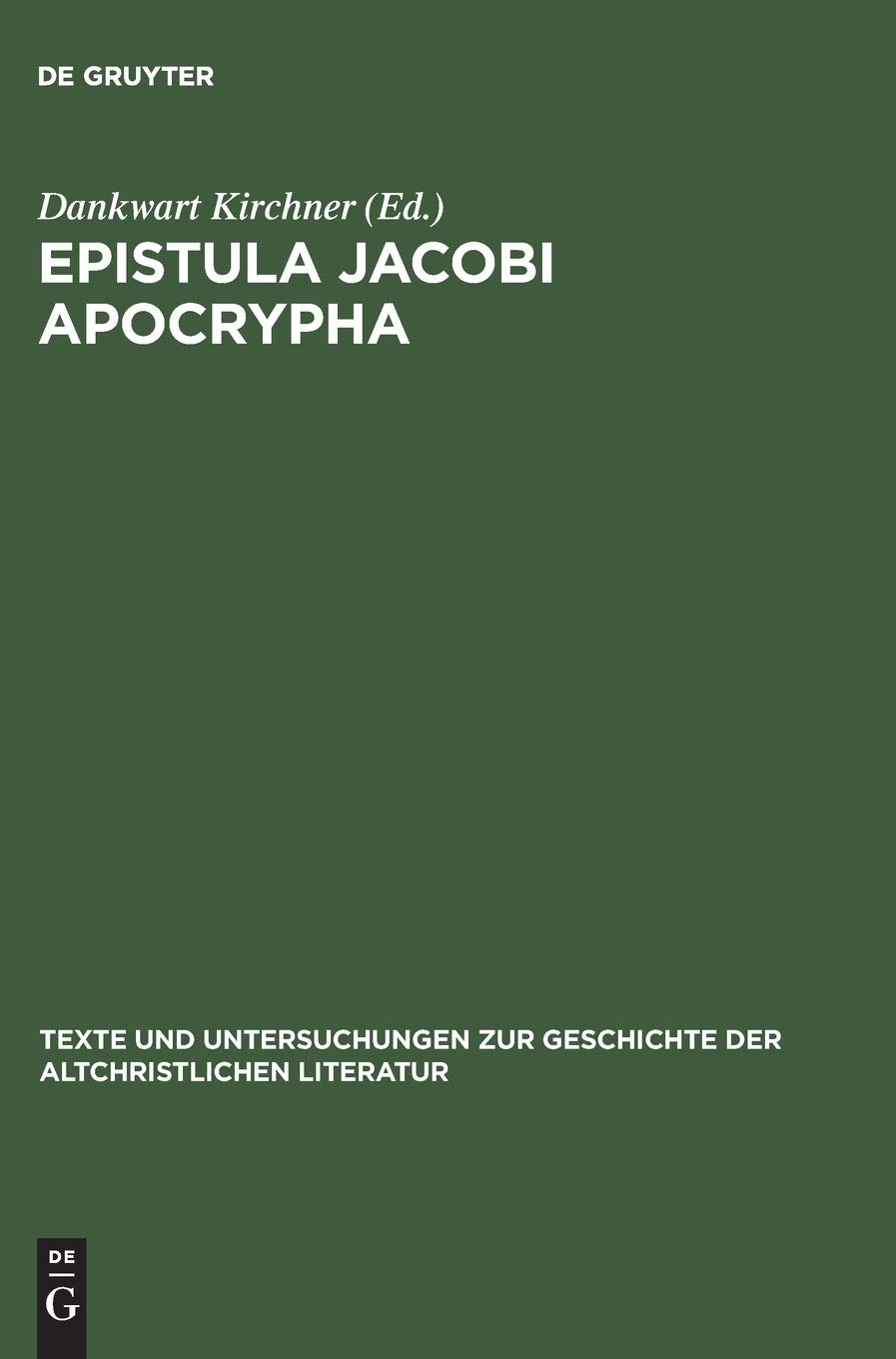 Buy Epistula Jacobi Apocrypha: Die zweite Schrift aus Nag-Hammadi-Codex I (Texte und Untersuchungen 136) by Dankwart Kirchner | De Gruyter | German Paperback Reprint — BookShops.in