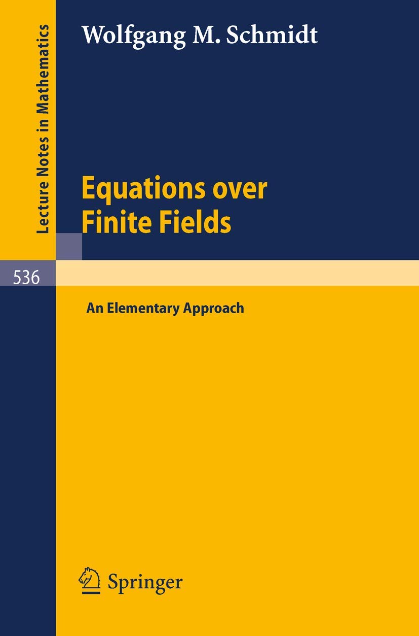 Buy Equations over Finite Fields: An Elementary Approach (Lecture Notes in Mathematics 536) by W. M. Schmidt - Springer, 1976 Edition, English, Paperback — BookShops.in