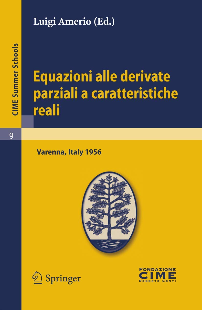 Buy Equazioni Alle Derivate Parziali a Caratteristiche Reali by Luigi Amerio | Springer Nature | Italian Hardcover | C.I.M.E. Summer School Lectures | Higher Education Mathematics Textbook — BookShops.in