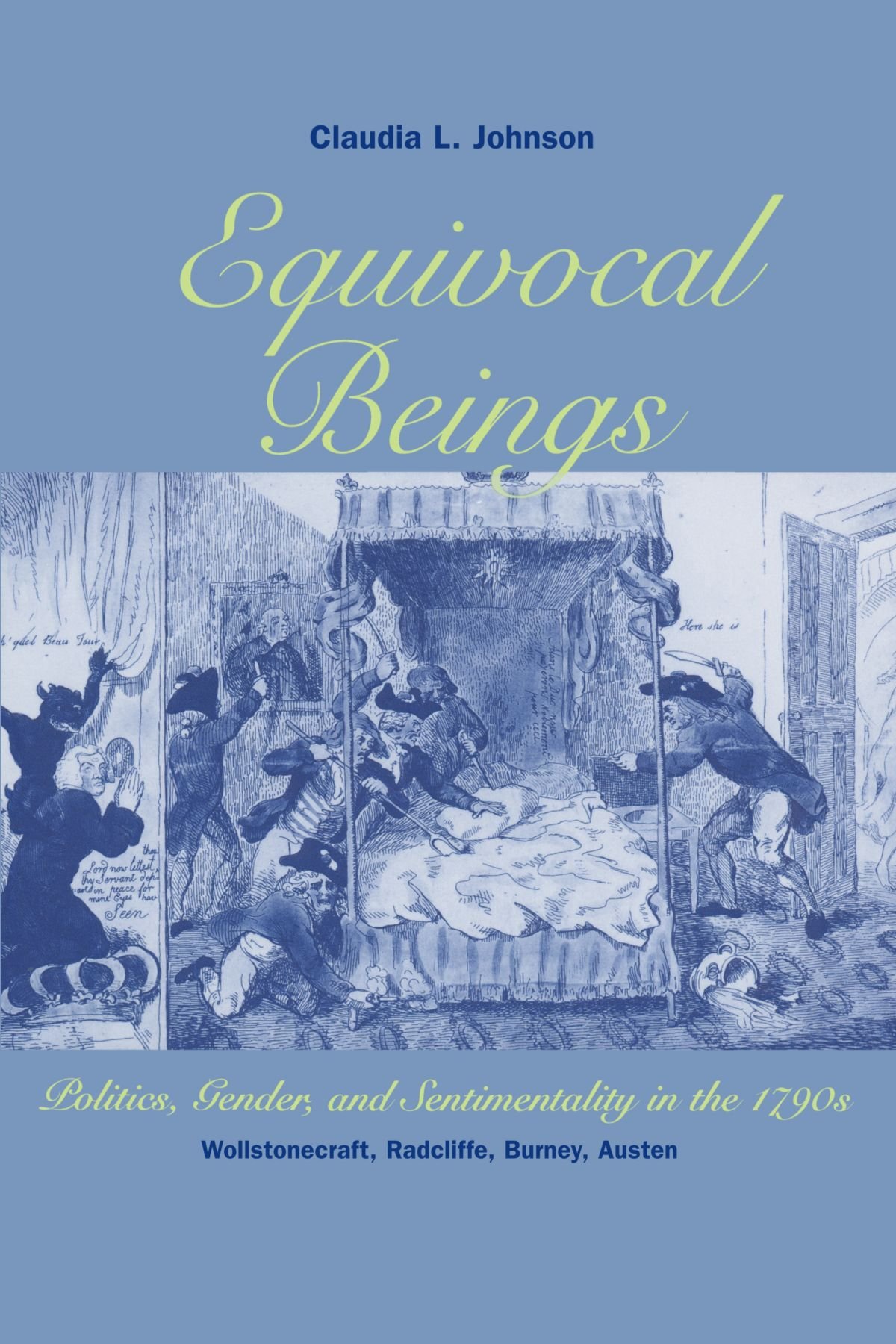 Buy Equivocal Beings: Politics, Gender, and Sentimentality in the 1790s by Claudia L. Johnson – Hardcover – Univ of Chicago Press – English Literature — BookShops.in