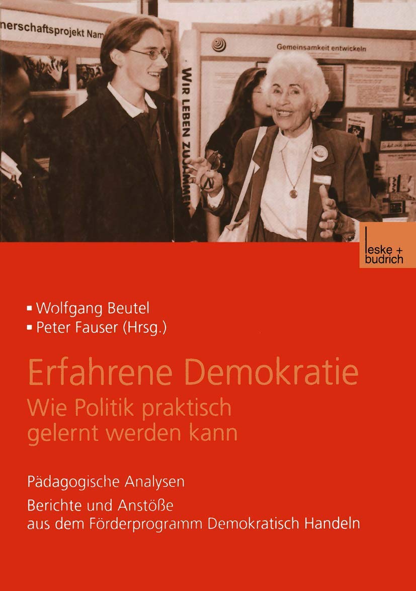 Buy Erfahrene Demokratie: Wie Politik praktisch gelernt werden kann by Wolfgang Beutel, Peter Fauser – German Hardcover – VS Verlag fur Sozialwissenschaften – Sociology Textbook — BookShops.in