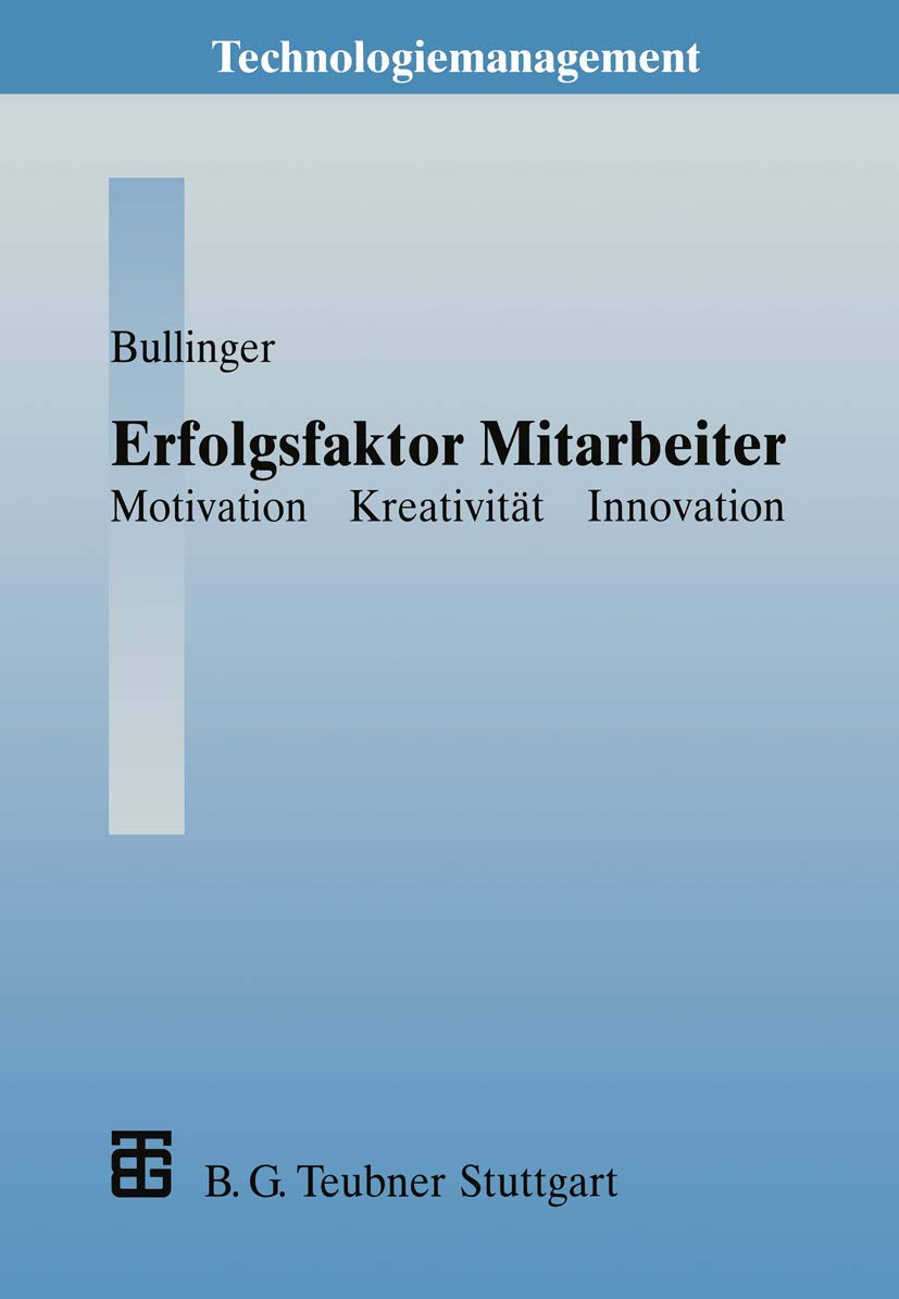 Buy Erfolgsfaktor Mitarbeiter: Motivation, Kreativität, Innovation by Hans-Jörg Bullinger | Springer-Verlag | German Hardcover | Engineering & Technology Management — BookShops.in