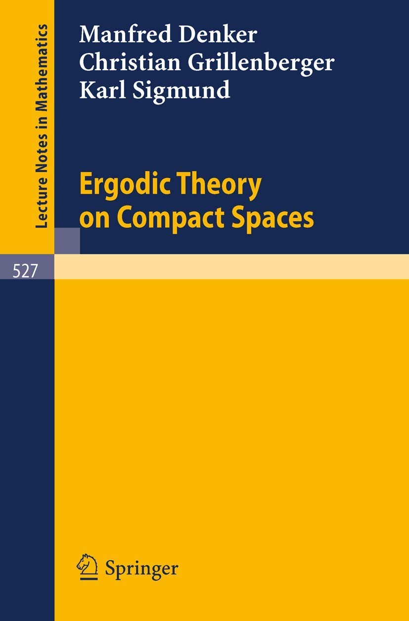 Buy Ergodic Theory on Compact Spaces (Lecture Notes in Mathematics 527) by M. Denker, C. Grillenberger, K. Sigmund | Springer | Hardcover | 1976 Edition — BookShops.in