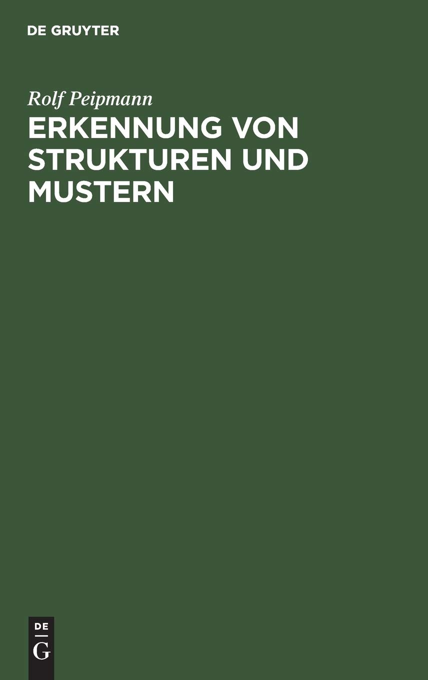 Buy Erkennung von Strukturen und Mustern: Grundlagen U. Verfahren by Rolf Peipmann | Walter de Gruyter | German Language | Paperback | Reprint 2019 — BookShops.in