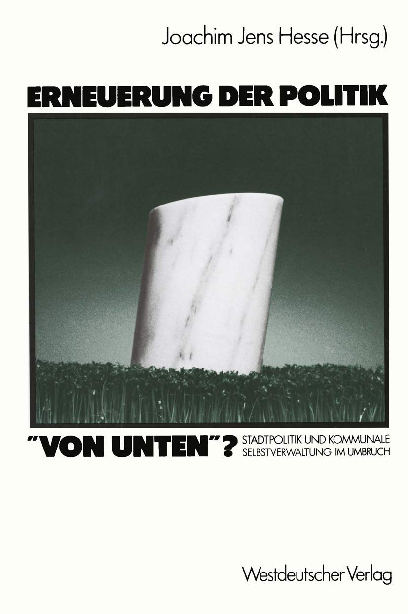 Buy Erneuerung der Politik 'von Unten'?: Stadtpolitik und Kommunale Selbstverwaltung im Umbruch by Joachim Jens Hesse | Vs Verlag Fur Sozialwissenschaften | German Hardcover | Sociology Textbook — BookShops.in