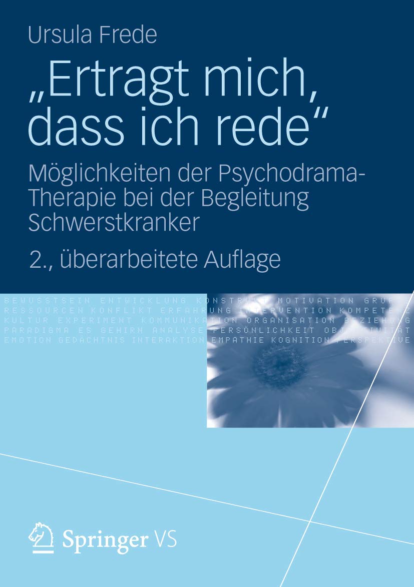 Buy Ertragt mich, dass ich rede: Psychodrama-Therapie bei Schwerstkranken | Ursula Frede | Springer VS | German Hardcover | 2nd Edition — BookShops.in