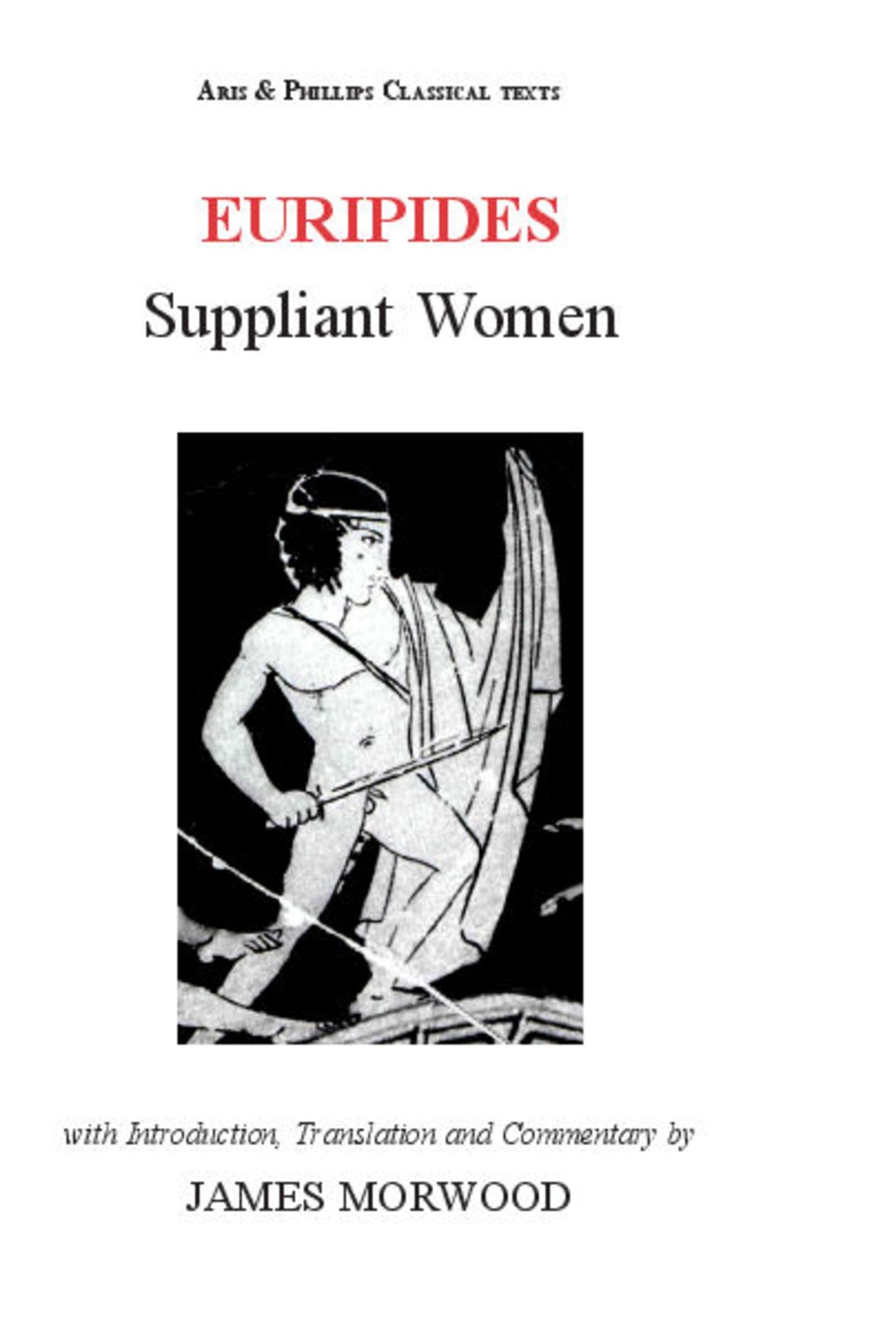 Buy Euripides: Suppliant Women (Classical Texts) by James Morwood | Liverpool University Press | Bilingual Paperback | ISBN 9780856687846 — BookShops.in