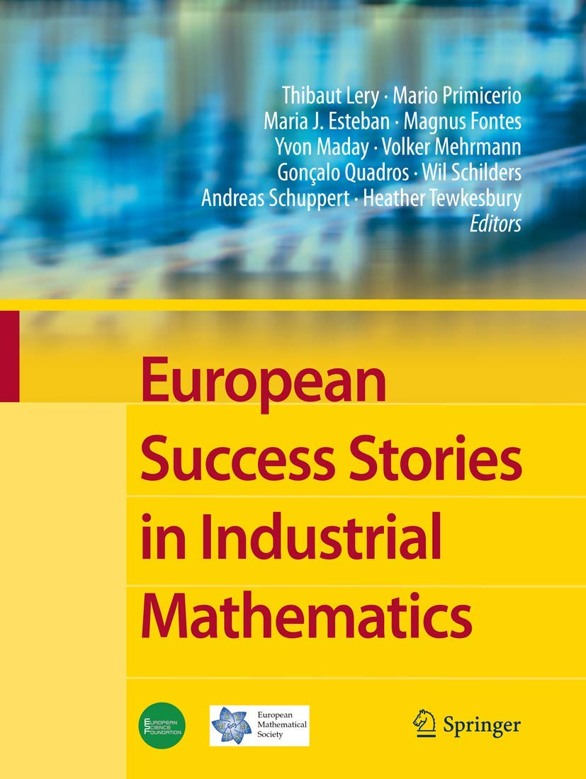 Buy European Success Stories in Industrial Mathematics by Thibaut Lery, Mario Primicerio, Maria J. Esteban | Springer | Hardcover | 2011 Edition | Engineering Mathematics — BookShops.in