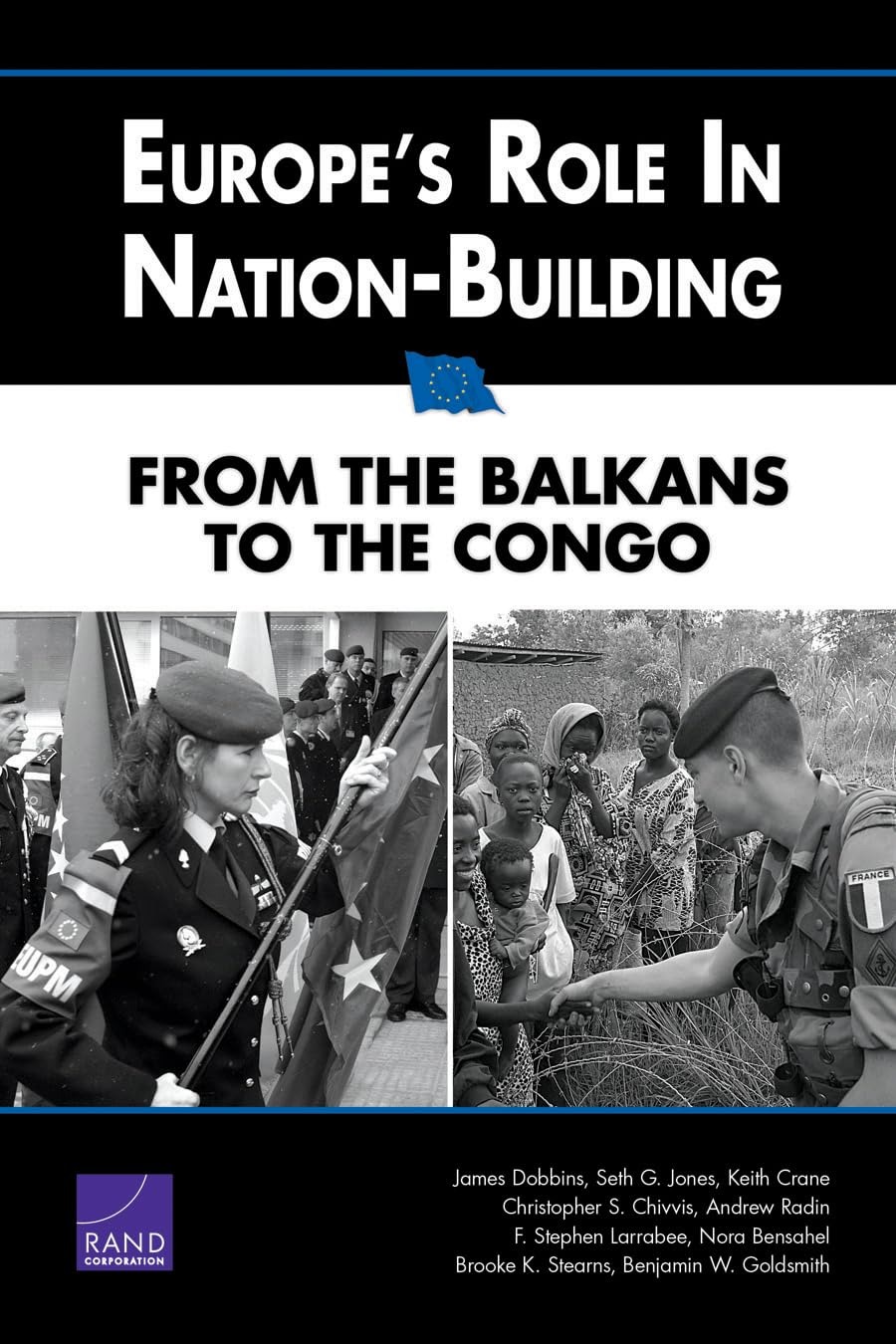 Buy Europe's Role in Nation-Building: From the Balkans to the Congo by James Dobbins & Seth G. Jones | Rand Corp | English | Paperback | 9780833041388 — BookShops.in
