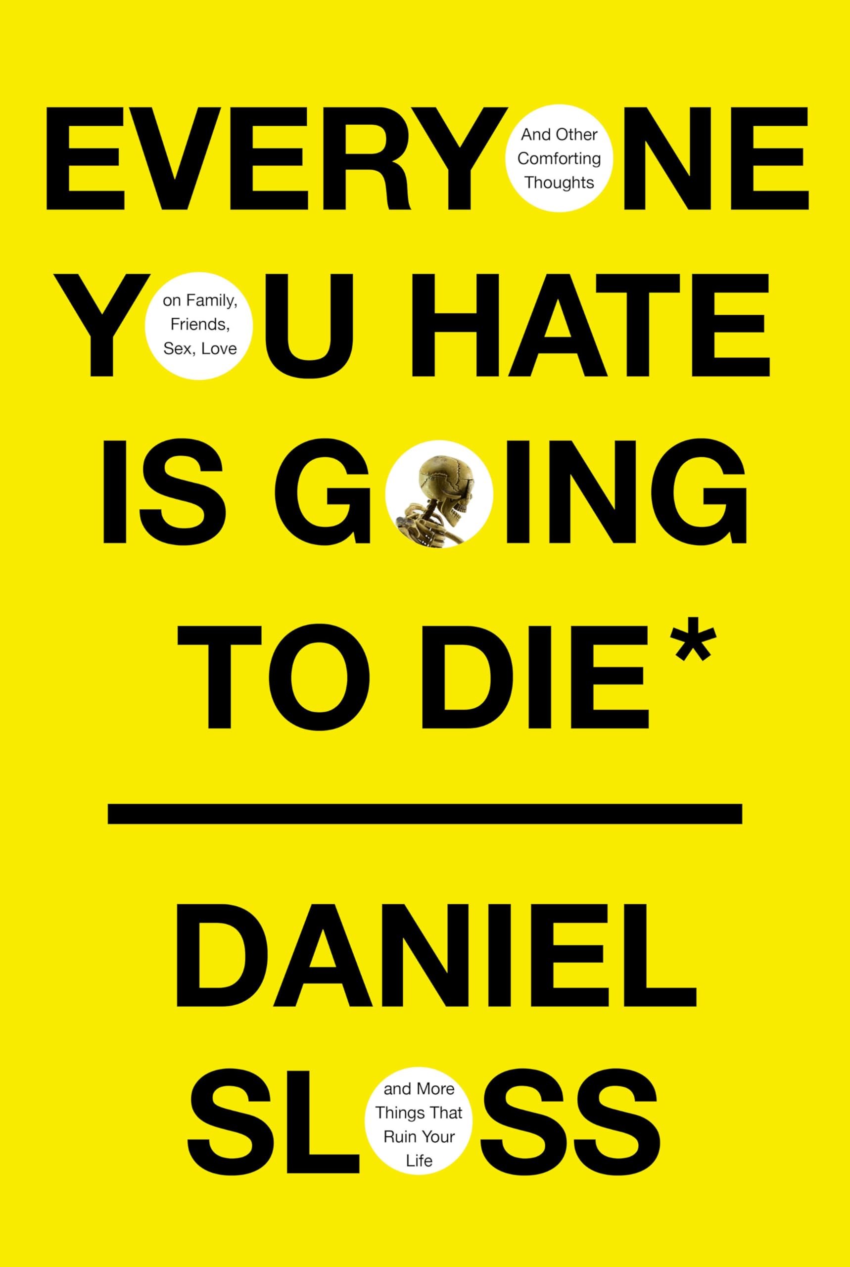 Buy Everyone You Hate Is Going to Die by Daniel Sloss | Hardcover | Alfred a Knopf Inc | Comedy & Relationships — BookShops.in