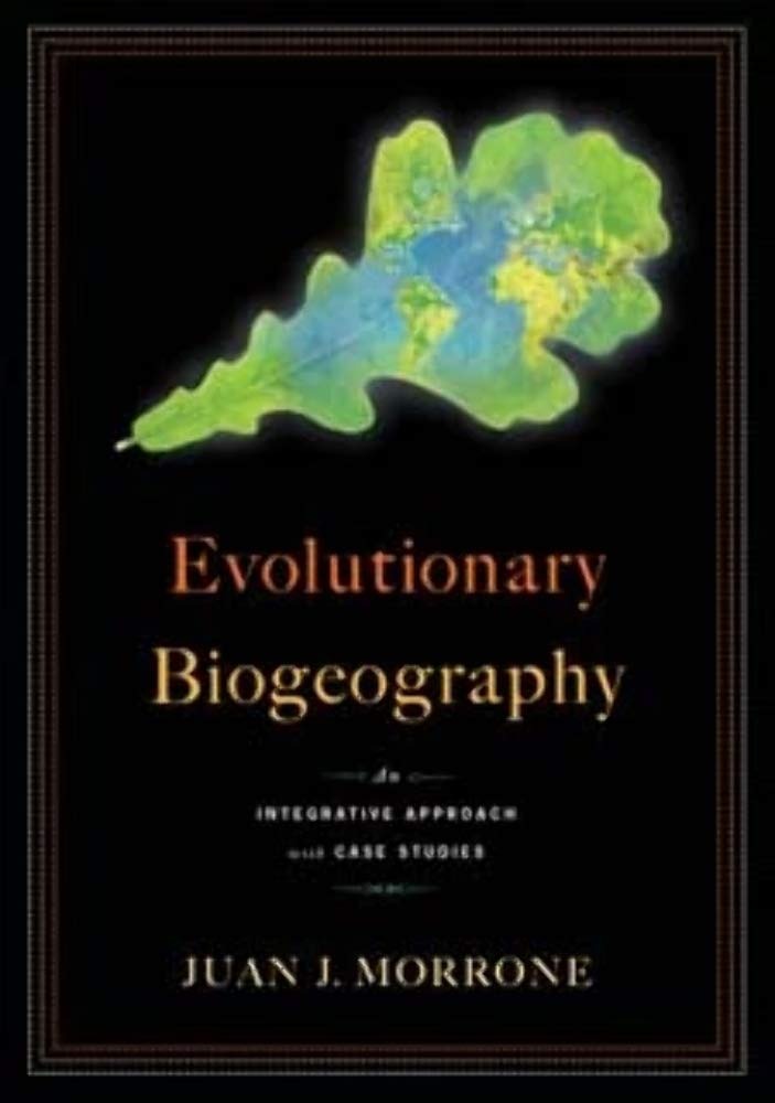 Buy Evolutionary Biogeography: An Integrative Approach With Case Studies by Juan Morrone | Columbia University Press | English Paperback | Illustrated Edition — BookShops.in